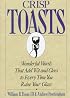 Crisp Toasts: Wonderful Words That Add Wit and Class to Every Time You Raise Your Glass (Thomas Dunne Book)