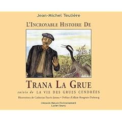L'incroyables histoire de Trana La Grue suivie de La vie des grues cendr�es