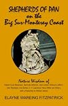 Shepherds of Pan on the Big Sur-monterey Coast: Nature Wisdom of Robert Louis Stevenson, Gertrude Atherton, Jack London, Robinson Jeffers, John Steinbeck, Eric Barker, D. H. Lawrence, Henry Miller a