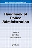 Handbook of Police Administration (Public Administration and Public Policy)