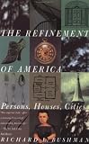 The Refinement of America: Persons, Houses, Cities