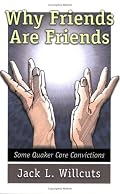 Why Friends Are Friends: Some Quaker Core Convictions
