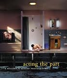 Acting the Part: A History of Staged Photography