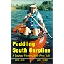 Paddling South Carolina: A Guide to Palmetto State River Trails