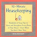 10-minute Housekeeping: Hundreds of Easy Tips to Clean and Straighten Every Room of Your House - Even When You Don't Have Time