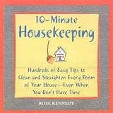 Books : 10-minute Housekeeping: Hundreds of Easy Tips to Clean and Straighten Every Room of Your House - Even When You Don't Have Time