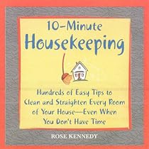 10-minute Housekeeping: Hundreds of Easy Tips to Clean and Straighten Every Room of Your House - Even When You Don't Have Time