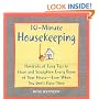 10-minute Housekeeping: Hundreds of Easy Tips to Clean and Straighten Every Room of Your House - Even When You Don't Have Time