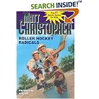 Click here to buy Roller Hockey Radicals (Matt Christopher Sports Classics) by  Matt Christopher.