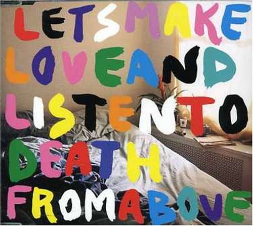 CD-Charts  Music : Let's Make Love and Listen to Death from Above