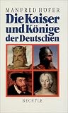 Die Kaiser und Könige der Deutschen