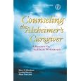 Counseling the Alzheimer's Caregiver: A Resource for Health Care... by Mary S. Mittelman, Cynthia Epstein, and Alicia Pierzchala