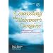Counseling the Alzheimer's Caregiver: A Resource for Health Care Professionals