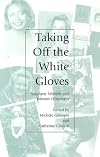 Taking Off the White Gloves: Southern Women and Women Historians (Southern Women Series)