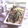 Italian Vegetables: Delicious Recipes For Appetizers And Sides