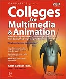 Gardner's Guide to Colleges for Multimedia & Animation 2003, Third Edition (Computer Graphics, 3D, Design, Film, Game Design, Fine Arts) (Gardner's Guides)