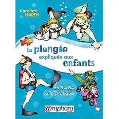 La plong�e expliqu�e aux enfants : Du B.A.BA � la pratique