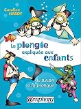 La plong�e expliqu�e aux enfants : Du B.A.BA � la pratique