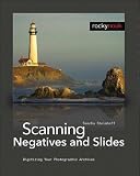 Scanning Negatives and Slides: Digitizing Your Photographic Archives