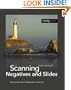 Scanning Negatives and Slides: Digitizing Your Photographic Archives