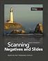 Scanning Negatives and Slides: Digitizing Your Photographic Archives