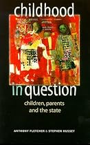 Childhood in Question: Children, Parents and the State