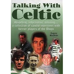 Talking with Celtic: A Collection of Candid Interviews with Former Players of the Bhoys
