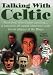 Talking With Celtic