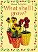 What Shall I Grow?