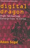 Digital Dragon: High-Technology Enterprises in China (Cornell Studies in Political Economy)