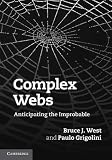 Complex Webs: Anticipating the Improbable