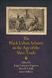 The black urban Atlantic in the age of the slave trade