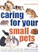 Book Caring for Your Small Pets: An Owner's Guide to Looking After Rabbits, Guinea Pigs, Hamsters, Gerbils and Jirds, Rats, Mice and Chinchillas