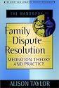 The Handbook of Family Dispute Resolution: Mediation Theory and Practice (The Jossey-Bass Library of Conflict Resolution)