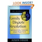 The Handbook of Family Dispute Resolution: Mediation Theory and Practice (The Jossey-Bass Library... by Alison Taylor