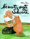 Na warte, sagte Schwarte - Helme Heine