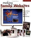 Making Family Websites: Fun & Easy Ways to Share Memories (A Lark Photography Book)