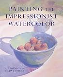 Painting the Impressionist Watercolor