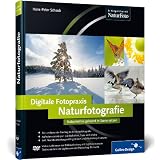 Digitale Fotopraxis: Naturfotografie: Naturmotive gekonnt in Szene setzen (Galileo Design)von "Hans-Peter Schaub"
