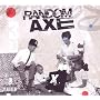 Random Axe ~ Random Axe