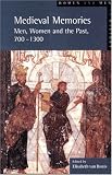 MEDIEVAL MEMORIES:MEN,WOMEN+PAST