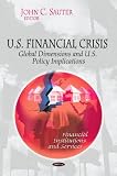 U.S. Financial Crisis: Global Dimension and U.S. Policy Implications (Financial Institutions and Services)
