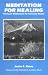 Meditation for Healing: Particular Meditations for Particular Results by Justin F. Stone ISBN 1882290003
