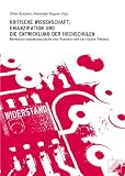 Kritische Wissenschaft, Emanzipation und die Entwicklung der Hochschulen: Reproduktionsbedingungen und Perspektiven kritischer Theorie - Heinz Steinert, Richard E Lee, Alex Demirovic, Michael R Kr&auml;tke, Jan Spurk, Thomas K&ouml;nig, Eva Kreisky, Gerald Raunig, Torsten Bultmann, Bernd Ka&szlig;ebaum, Ulrich Brand, Markus Gilles, Wolfgang Nitsch, Christina Kaindl, Nele Hirsch, Ortrun Brand, Joachim Hirsch
