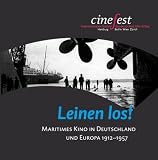 cover of Leinen los! Maritimes Kino in Deutschland und Europa 1912-1957 (Katalogbuch zu CineFest 2006)
