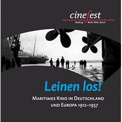 Leinen los! Maritimes Kino in Deutschland und Europa 1912-1957 (Katalogbuch zu CineFest 2006)