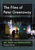 The Films of Peter Greenaway: Sex, Death and Provocation