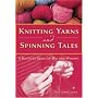 Knitting Yarns and Spinning Tales