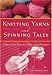 Knitting Yarns and Spinning Tales