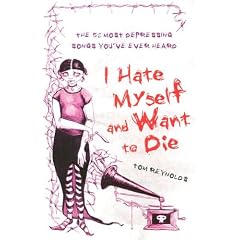 I Hate Myself and Want to Die: The 52 Most Depressing Songs You've Ever Heard